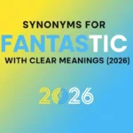 Synonyms for Fantastic
