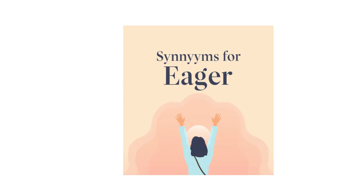 Synonyms for Eager